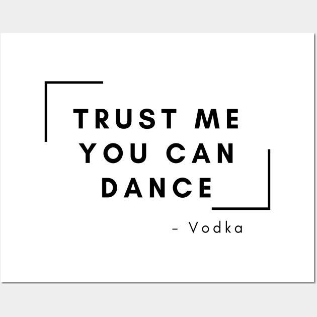 Trust me you can dance Wall Art by FlatCat